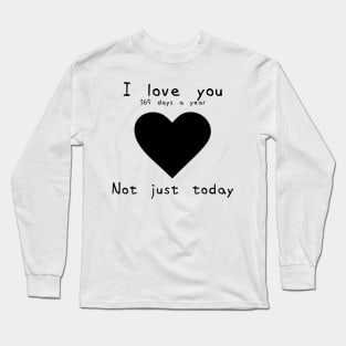 【Valentine's Day】I love you not just today White ver. Long Sleeve T-Shirt